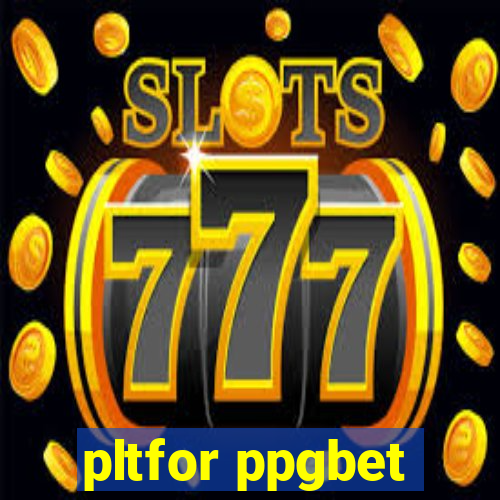 pltfor ppgbet